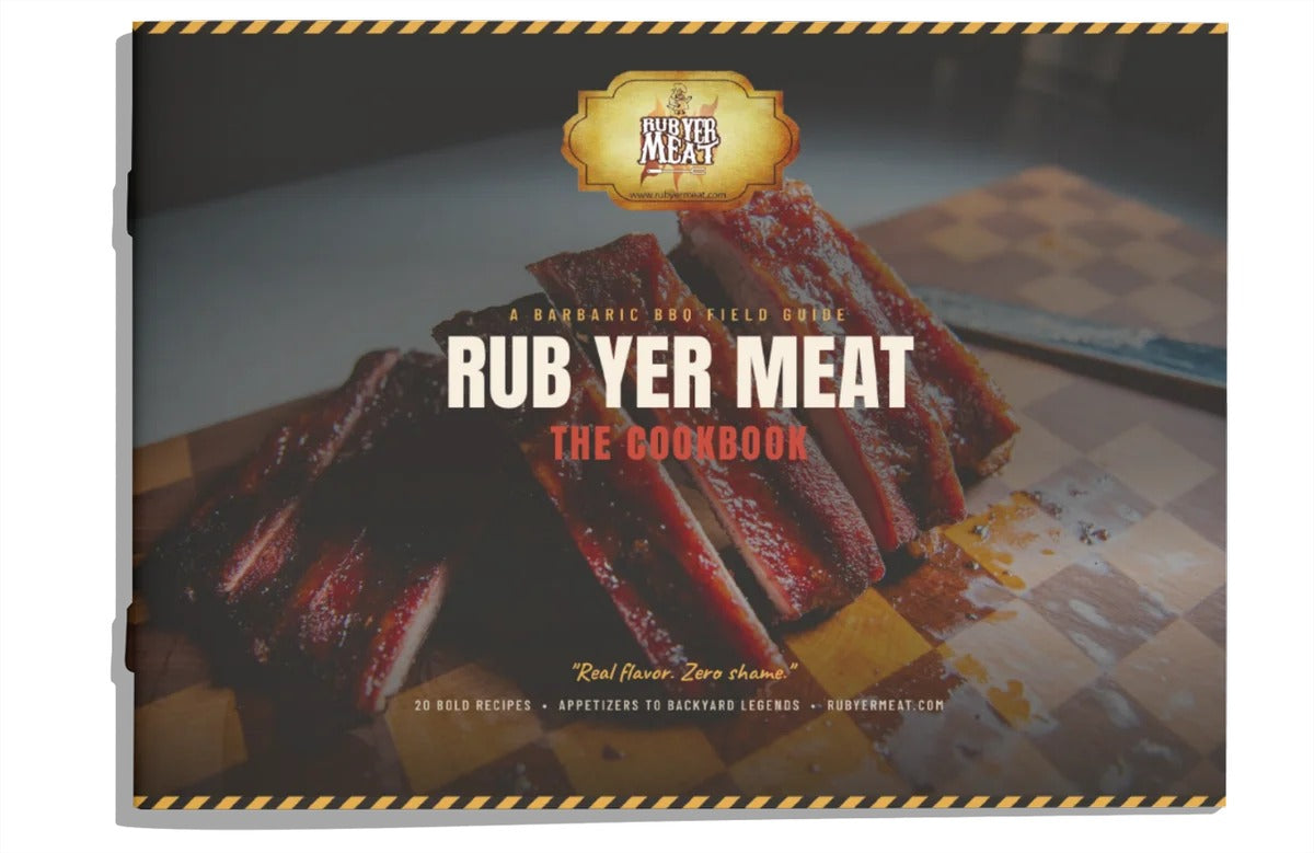 Rub Yer Meat - The Cookbook